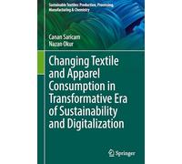 Changing Textile and Apparel Consumption in Transformative Era of Sustainability and Digitalization (Sustainable Textiles: Production, Processing, Manufacturing & Chemistry)