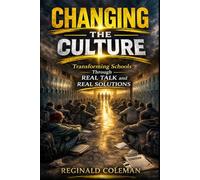 CHANGING THE CULTURE: Building the School Culture Every Student Deserves