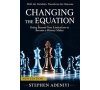 Changing the Equation: Going Beyond Your Limitations Into Becoming a History Maker: New Edition