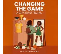 Changing the Game: Affirmations for the Black Student-Athlete