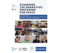 Changing the Narrative: Preparing for Peace: A White Paper on multifaith and multistakeholder engagement in times of war and polarisation (Globethics Governance series)