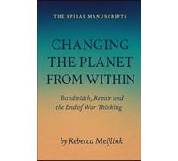 Changing the Planet from Within: Bandwidth, Repair and the End of War Thinking