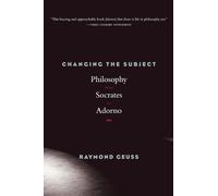Changing the Subject: Philosophy from Socrates to Adorno