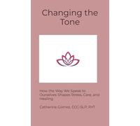 Changing the Tone: How the Way We Speak to Ourselves Shapes Stress, Care, and Healing