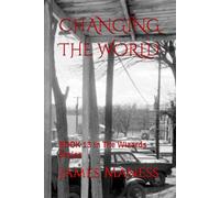 CHANGING THE WORLD: BOOK 13 in The Wizards Series
