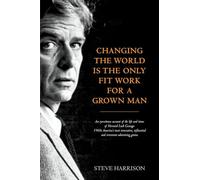 Changing the World Is the Only Fit Work for a Grown Man