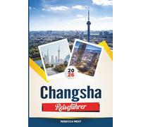 ChangshaREISEFÜHRER 2026: Top-Sehenswürdigkeiten, beste Hotels, Restaurants, Shoppingmöglichkeiten und Tagesausflüge in China