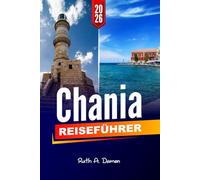 CHANIA REISEFÜHRER 2026: Entdecken Sie Top-Attraktionen, versteckte Schätze, die besten Restaurants und lokale Tipps für ein unvergessliches Erlebnis