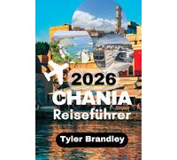 Chania Reiseführer 2026: Praktische Reiseplanung, kulturelle Perspektiven und lokale Erlebnisse auf Kreta