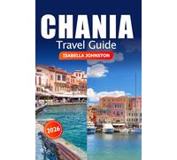 Chania Travel Guide 2026: Discover Stunning Beaches, Hidden Gems, Local Culture, Cuisine, Things to do and adventure in Crete, Greece
