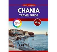 CHANIA Travel Guide 2026: Explore the Hidden Wonders of Crete’s Best-Kept Secrets