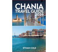 CHANIA TRAVEL GUIDE 2026: Unveiling the Best of Chania - History, Beaches & Culture