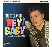 Bruce Channel – Hey! Baby – The Early Years 1959-1962