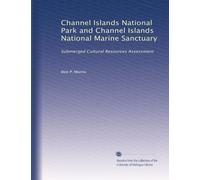 Channel Islands National Park and Channel Islands National Marine Sanctuary: Submerged Cultural Resources Assessment