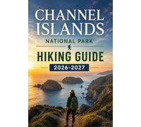 Channel Islands National Park Hiking Guide 2026-2027: An Insider's Companion for Exploring California's Beautiful Offshore Wilderness