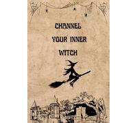 Channel Your Inner Witch: Queer Journal for witches and wizards and spiritual souls, 6x9in, 144 lined pages