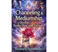 Channeling and Mediumship of Bashar, Leslie Flint and Xavier (Channeling and Mediumship / Messengers of Peace / Worlds Beyond Worlds / Voices from the Stars)