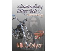 Channeling Biker Bob 4: Wisdom of the King