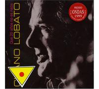 Chano Lobato - Que Veinte Anos No Es Nai