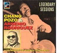 Chano Pozo & Arsenio Rodriguez w/ Machito - Legendary Sessions (1947-53)