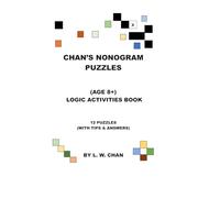 Chan's Nonogram Puzzles: (Age 8+) Logic Activities Book