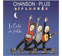 Chanson Plus Bifluorée - Le Cédé en public