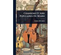 Chansons Et Airs Populaires Du BÃ(c)arn