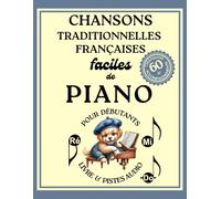 Chansons Traditionnelles Françaises Faciles de Piano pour Débutants (Livre & Pistes Audio): 30 Chansons de Piano & 30 Accompagnements en format à grandes notes avec les noms en lettres