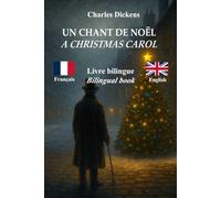 Chant de Noël - A Christmas Carol: Texte bilingue avec phrases parallèles - Bilingual parallel text: Français - Anglais / French - English