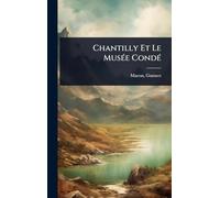 Chantilly Et Le MusÃ(c)e CondÃ(c)