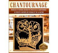 Chantournage: Modèles et patrons décoratifs pour scie à chantourner - 50 projets inspirés des oiseaux et de la nature