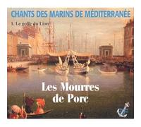 Chants Des Marins De Mediterranée : Le Golfe Du Lion /vol.1