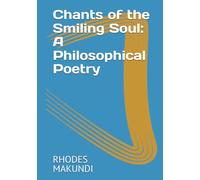 Chants of the Smiling Soul: A Philosophical Poetry: Chants of Smiling Soul