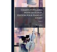 Chants populaires pour les Ã(c)coles. Ã(c)dition pour piano et chant