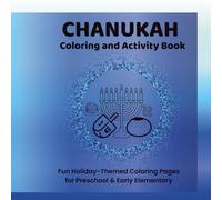 Chanukah Coloring and Activity Book: Fun Holiday-Themed Coloring Pages and Simple Activities for Preschool & Early Elementary Kids (Jewish Holiday Coloring & Activity Books for Kids)
