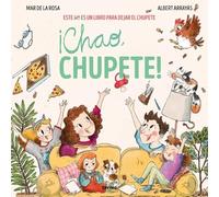¡Chao, chupete!: Este (no) es un libro para dejar el chupete (Serres)