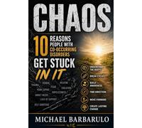 Chaos: 10 Reasons People with Co-Occurring Disorders Get Stuck in It