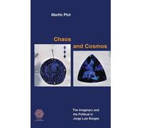 Chaos and Cosmos: The Imaginary and the Political in Jorge Luis Borges (Social Imaginaries)