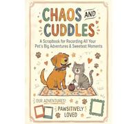 Chaos and Cuddles: The Ultimate Memoir for the Boss of the House (Yes, the One with Fur).