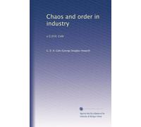 Chaos and order in industry: y G.D.H. Cole