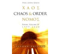 Chaos and Order. Poems, Volume 4, 1999-2020. 2nd Edition