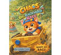 Chaos and the Big Backyard Race: A Funny and Heartwarming Picture Book About Friendship, Teamwork, and Big Backyard Adventures for Ages 3-7 (Chaos and The Crew)