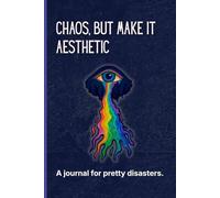 CHAOS, BUT MAKE IT AESTHETIC: A Journal for Pretty Disasters - Weeping Wonder Edition