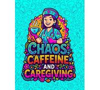 Chaos, Caffeine, and Caregiving: Snarky Nurse Life Coloring Book for Adults: Sarcastic Nursing Quotes and Bold Patterns for Stress Relief, Night Shift Survival, and Healthcare Heroes