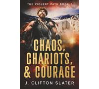 Chaos, Chariots, and Courage: 2 (The Violent Path)