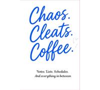 Chaos. Cleats. Coffee.: A Baseball & Softball Mom Journal for Game Day Chaos: 119 Lined Pages | 6x9 Notebook for Team Moms, Coaches' Wives & Sports Families