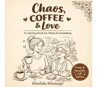 Chaos, Coffee & Love: A Coloring Book for Moms & Grandmas