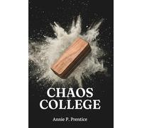 Chaos College: Chaos College: True Stories from Forty Years Inside the Classroom - A Teacher’s Memoir of Children, Chaos, and the Joy of Teaching