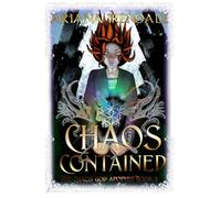 Chaos Contained: A Slow Build Chaotic Magic Academy Romantasy (The Chaos God Apophis)