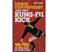 Chaos, Controversy and THAT Kung-Fu Kick: 94/95 The Premier League's Most Dramatic Season